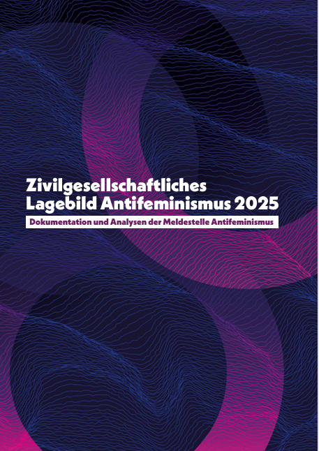Titelseite der Studie Zivilgesellschaftliches Lagebild Antifeminismus 2025. Dokumentation und Analyse der Meldestelle Antifeminismus.